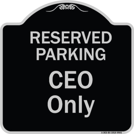 Signmission Designer Series-Reserved Parking Ceo Black & Silver Heavy-Gauge Aluminum, 18" x 18", BS-1818-9906 A-DES-BS-1818-9906